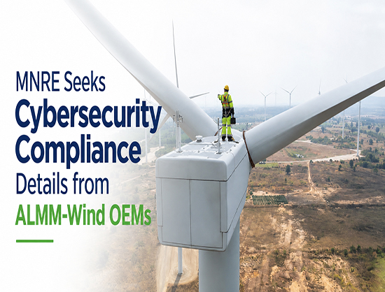 MNRE Directs ALMM-Listed Wind OEMs to Submit Cybersecurity Compliance Status by August 31