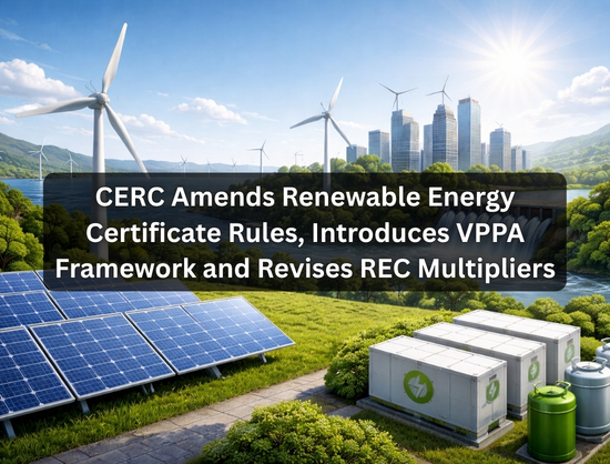 CERC Amends REC Rules, Introduces VPPA Framework and Revises REC Multipliers