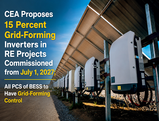 CEA Proposes 15 Percent Grid-Forming Inverters, 10 Percent ESS for New RE Projects from July 2027