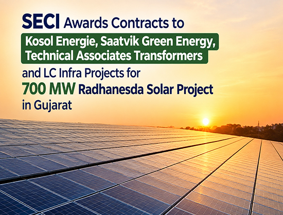 SECI Awards Contracts to Kosol, Saatvik, Technical Associates, LC Infra for 700 MW Radhanesda Solar Project