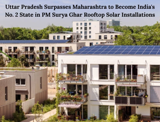 UP Rises to Second Position with 6.74 Lakh Residential Rooftop Solar Installations Under PM Surya Ghar