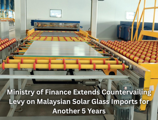India Extends Countervailing Duty on Malaysian Solar Glass Imports for Five More Years