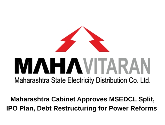 Maharashtra Clears MSEDCL Split, IPO Plan to Reform Power Sector